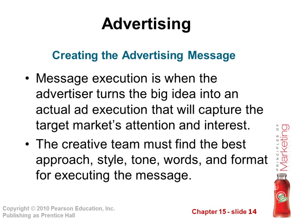 Advertising Message execution is when the advertiser turns the big idea into an actual